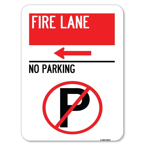 Signmission Fire Lane No Parking W/ No Parking & Left Arrow Heavy-Gauge Alum Parking, 18" x 24", A-1824-24012 A-1824-24012 - main